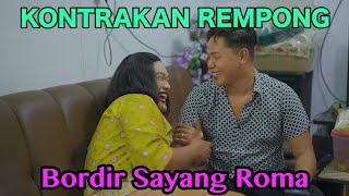 BORDIR SAYANG ROMA  KONTRAKAN REMPONG EPISODE 588 [upl. by Secnarfyram]