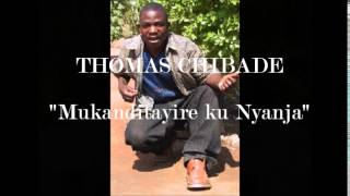 Thomas ChibadeMUKANDITAYIRE KUNYANJA AUDIO [upl. by Ytirahs795]