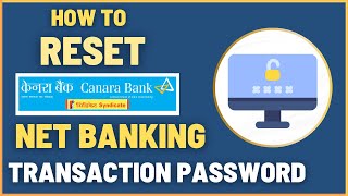 How To Reset Canara Bank Net Banking Transaction Password Online [upl. by Arihk]