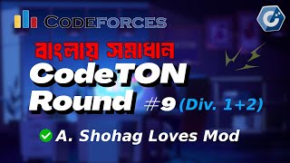 A Shohag Loves Mod  CodeTON Round 9 Div 1  Div 2 Rated Prizes [upl. by Barnaby747]