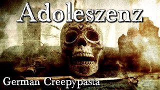 Adoleszenz  German CREEPYPASTA Grusel Horror Hörbuch DEUTSCH Hörspiel [upl. by Ardnayek]