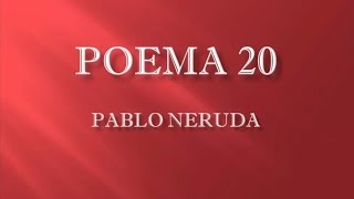 Poema 20  Pablo Neruda [upl. by Eide]