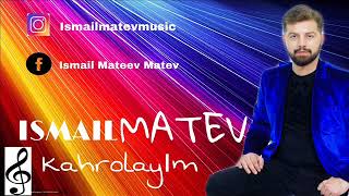 ISMAIL MATEV  Kahrolayim 2019 [upl. by Ignatius]