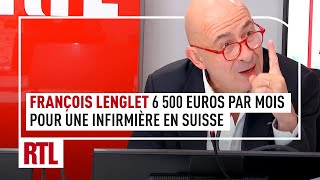 François Lenglet  quotune infirmière en Suisse peut gagner jusquà 6500 euros par moisquot [upl. by Airamalegna]