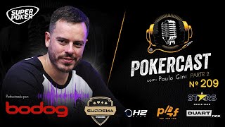 Pokercast  Episódio 209  Paulo Gini  Parte 02 [upl. by Ozan]