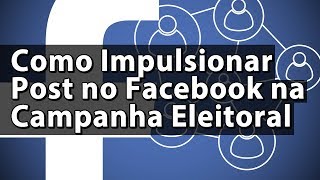 Como Impulsionar Post no Facebook na Campanha Eleitoral  Anderson Alves [upl. by Waal]