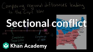 Sectional conflict Regional differences  Period 5 18441877  AP US History  Khan Academy [upl. by Mcnutt]