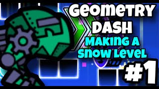 Geometry Dash  Making a Snow Level  LIVE 1 [upl. by Irv]