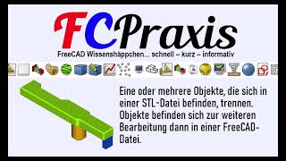 Clip 45 Eine  mehrere Objekte in einer STLDatei zum bearbeiten separieren FreeCAD 0212 [upl. by Aratnahs]