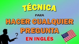 CÓMO HACER CUALQUIER TIPO DE PREGUNTA EN INGLÉS [upl. by Gaw]