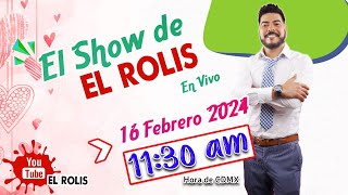 El Show de El Rolis  16 Feb 24 [upl. by Eelarbed834]