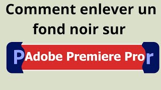 Comment enlever un fond noir sur premiere pro [upl. by Enilekaj]