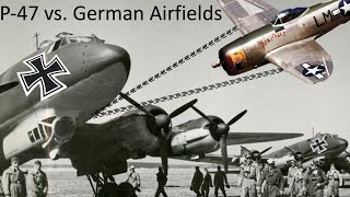 P47s Strafing German Airfields– Footage Tactics Lessons Learned Guidelines and Effectiveness [upl. by Lama]