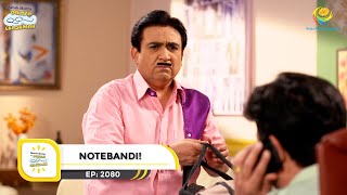 Ep 2080  Notebandi  Taarak Mehta Ka Ooltah Chashmah  Full Episode  तारक मेहता [upl. by Zaraf318]