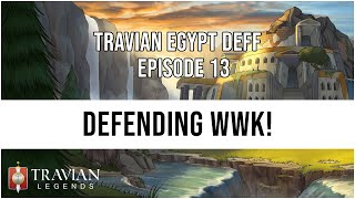 3X Travian Egypt Deff Episode 13  DEFENDING WWK [upl. by Leonor]