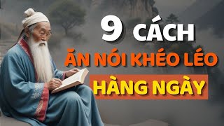 Cổ Nhân Dạy 9 CÁCH KHÉO ĂN KHÉO NÓI ĐƯỢC LÒNG THIÊN HẠ  Triết Lý Cuộc Sống [upl. by Elbys509]