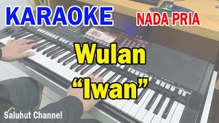 WULAN ll KARAOKE MALAYSIA ll IWAN ll NADA PRIA EMDO [upl. by Yahsat31]