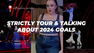 STRICTLY TOUR amp 2024 GOALS [upl. by Anifur397]