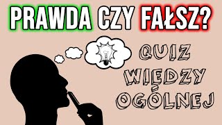 Prawda czy fałsz ✅❌ Quiz wiedzy ogólnej [upl. by Pucida599]