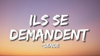 Denden  Ils Se Demandment ParolesLyrics [upl. by Elmer]