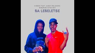 Ba Lebeletse  Kidbee  feat Juddy Malekere NineNine amp The Boy [upl. by Monie165]