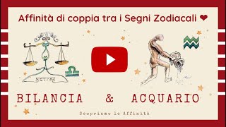 💕 Affinità di Coppia tra i Segni Zodiacali  ♎ Bilancia amp ♒ Acquario [upl. by Lewanna]