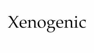 How to Pronounce Xenogenic [upl. by Baal]