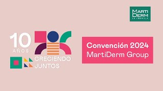 Convención MartiDerm México 2024  10 Años Creciendo Juntos [upl. by Risteau]