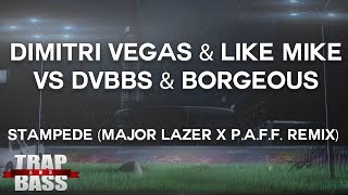 Dimitri Vegas amp Like Mike vs DVBBS amp Borgeous  Stampede Major Lazer x PAFF Remix [upl. by Retsek]