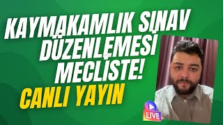 KAYMAKAMLIK SINAV DÜZENLEMESİ MECLİSTE KAYMAKAMLIK SINAVI NE ZAMAN YAPILIR [upl. by Faunie]