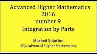 2016 SQA Advanced Higher Mathematics No 9 Integration by parts [upl. by Shaer]