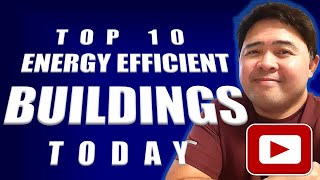 TOP 10 ENERGY EFFICIENT BUILDINGS TODAY [upl. by Ober783]