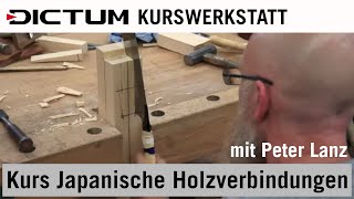 Japanische Holzverbindungen  mit Peter Lanz  DICTUM Kursimpressionen [upl. by Llewej]