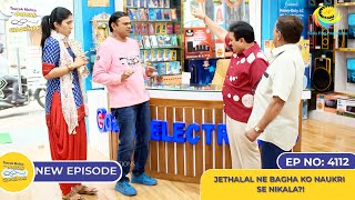 NEW Ep 4112  Jethalal Ne Bagha Ko Naukri Se Nikala I Taarak Mehta Ka Ooltah Chashmah [upl. by Margeaux]