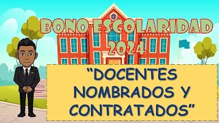 BONO ESCOLARIDAD 2024 DOCENTES NOMBRADOS Y CONTRATADOS [upl. by Rebane379]