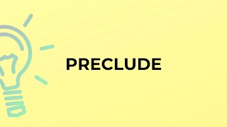 What is the meaning of the word PRECLUDE [upl. by Grega]