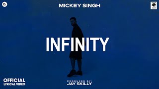 INFINITY  Lyrical Video  MICKEY SINGH  Jay Skilly  Punjabi Song 2023 [upl. by Muhcon201]