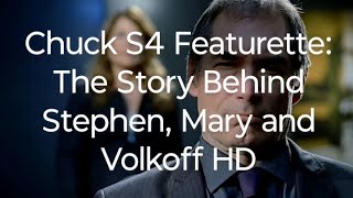 Chuck Season 4 Featurette The Story Behind Stephen Mary and Volkoff in HD [upl. by Kawai]