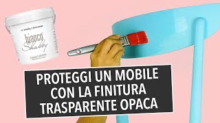 Finitura trasparente opaca come proteggere un mobile dipinto con la chalk paint [upl. by Brindell]