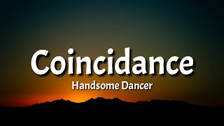 Handsome Dancer  Coincidence Lyrics Tiktok Song quotWow you can really dancequot [upl. by Annahsed168]