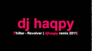 Philter  Revolver  djhaqpy remix 2011 [upl. by Ztnarf994]