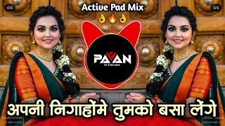 Apni Nigahon Mein Tumko Basa Lenge  O Sahiba O Sahiba  Active Pad Mix  Dj Pavan In The Mix [upl. by Nwahsel]