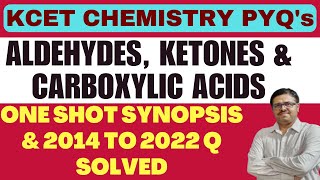 ALDEHYDES KETONES amp CARBOXYLIC ACIDS ONE SHOT SYNOPSIS amp 2014 TO 2022 KCET CHEMISTRY PYQs SOLVED [upl. by Eugen]