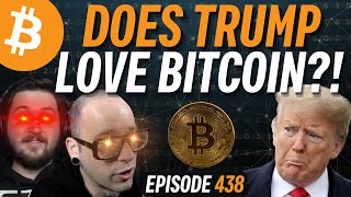 Does Trump Secretly Like Bitcoin  EP 438 [upl. by Germayne199]