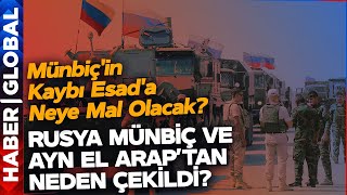 Rusya Suriyede Münbiç ve Ayn El Araptan Neden Çekildi Esadın Planı Ne Olacak [upl. by Hassadah643]