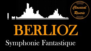 BEST Classical Music  BERLIOZ  Symphonie Fantastique [upl. by Huda684]