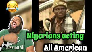 AMERICAN REACTS TO NIGERIANS ACTING ALL AMERICAN 🇳🇬 [upl. by Imef]