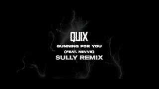 QUIX  Gunning For You feat Nevve Sully Remix [upl. by Chor236]