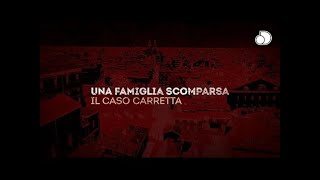 LA FAMIGLIA SCOMPARSA CASO CARRETTA… [upl. by Holmun]