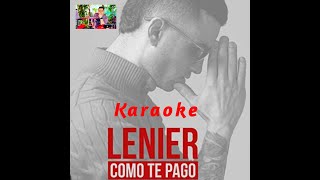 COMO TE PAGO LENIER KARAOKE Tema Original  Coros [upl. by Nevi979]